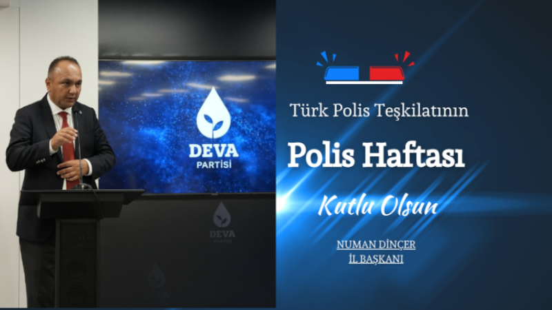 Deva Partisi İl Başkanı Numan Dinçer, 181 yıldır Türk milletinin gurur kaynağı olan Türk Polis Teşkilatı'nın kuruluş yıl dönümünü kutladı.