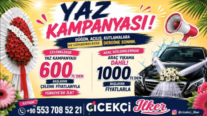 Çiçekçi İlker’den Yaz Sezonuna Özel Kampanya: Çelenkler 600 TL’den, Araç Süslemede Yıkama Hediyesi