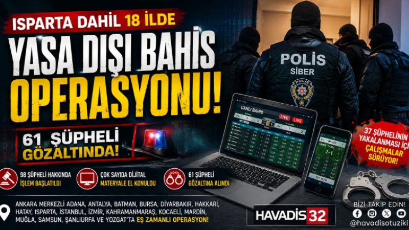 Isparta Dahil 18 İlde Yasa Dışı Bahis Operasyonu: 61 Şüpheli Gözaltında