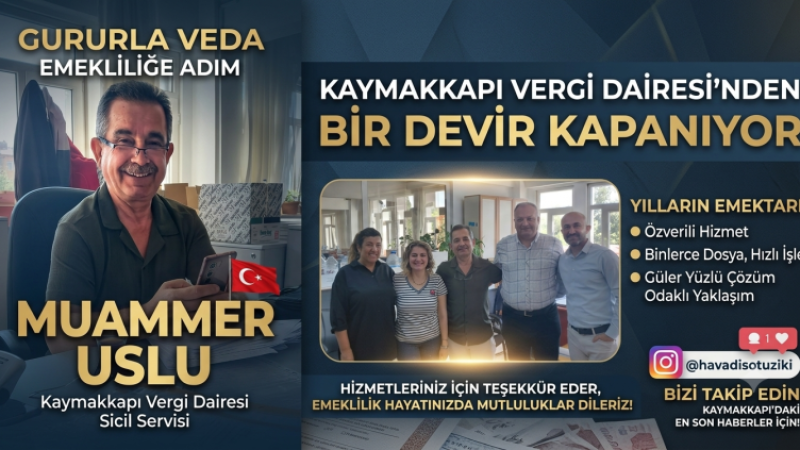 Kaymakkapı Vergi Dairesi’nde Bir Devir Kapanıyor: Muammer Uslu Veda Ediyor! 