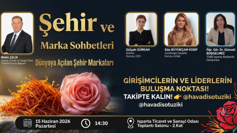 Isparta’nın Başarı Hikâyeleri “Şehir ve Marka Sohbetleri” ile Gün Yüzüne Çıkıyor!