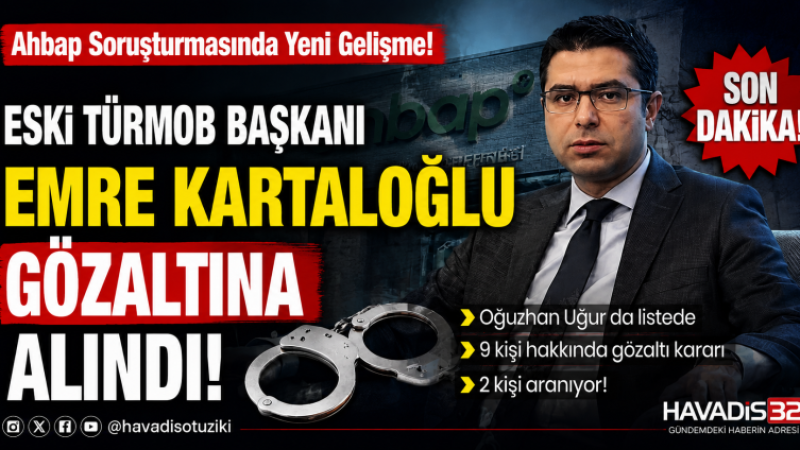 Ahbap Soruşturmasında Yeni Gözaltılar: CHP’li Emre Kartaloğlu da Listede