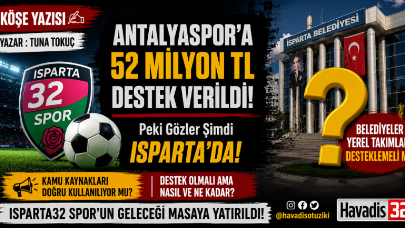 Antalyaspor’a 52 Milyon TL, Peki Ya Isparta32 Spor?