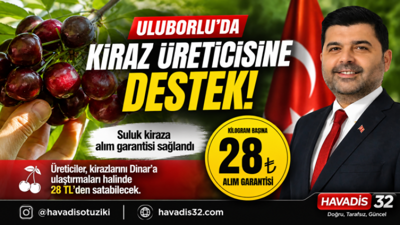 Uluborlu’da Kiraz Üreticisine Destek: Suluk Kiraza Kilogram Başına 28 TL Alım Garantisi