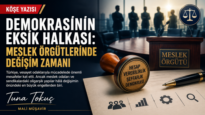 Demokrasinin Eksik Halkası: Meslek Örgütlerinde Değişim Zamanı