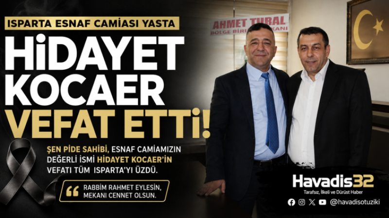 Isparta Esnaf Camiası Yasta: Şen Pide’nin Sahibi Hidayet Kocaer Hayatını Kaybetti