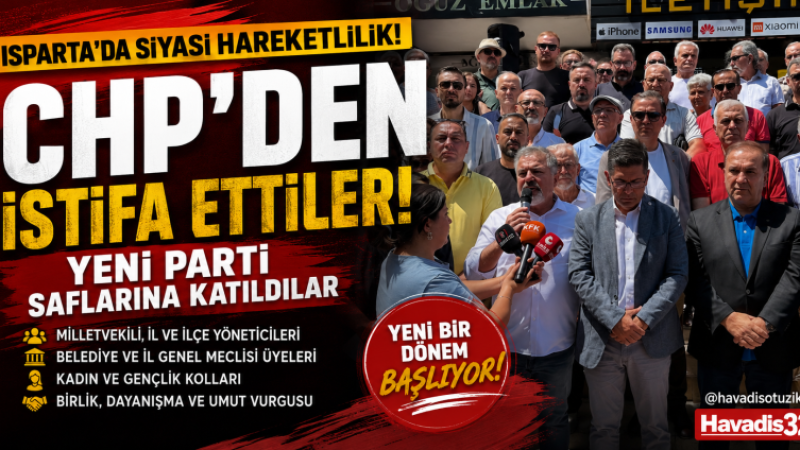 Isparta’da Siyasi Dengeleri Değiştiren Hamle: CHP’den İstifa Eden İsimler YENİ Parti’ye Katıldı.