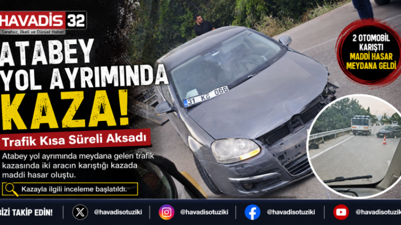 Atabey Yol Ayrımında Kaza: Trafik Kısa Süreli Aksadı
