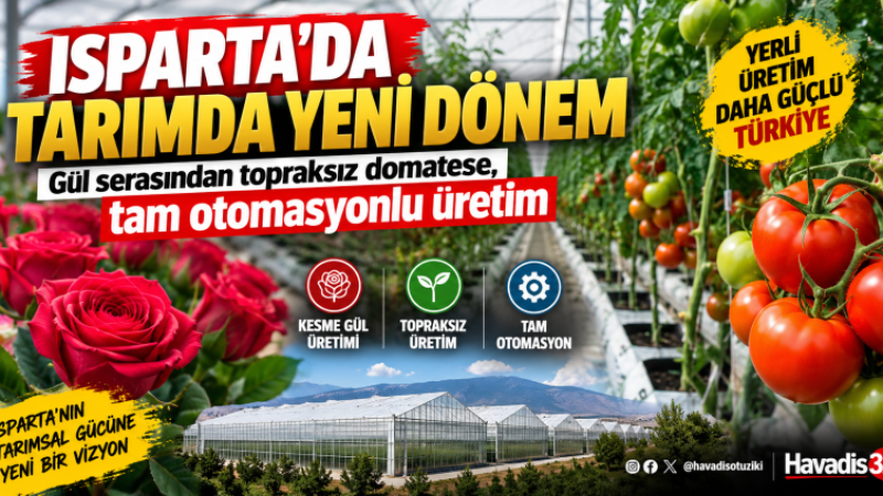 Isparta’da Tarımda Yeni Dönem: Gül Serasından Topraksız Domatese Tam Otomasyonlu Üretim