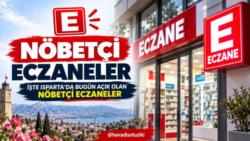 Isparta’da Bugün Nöbetçi Olan Eczaneler