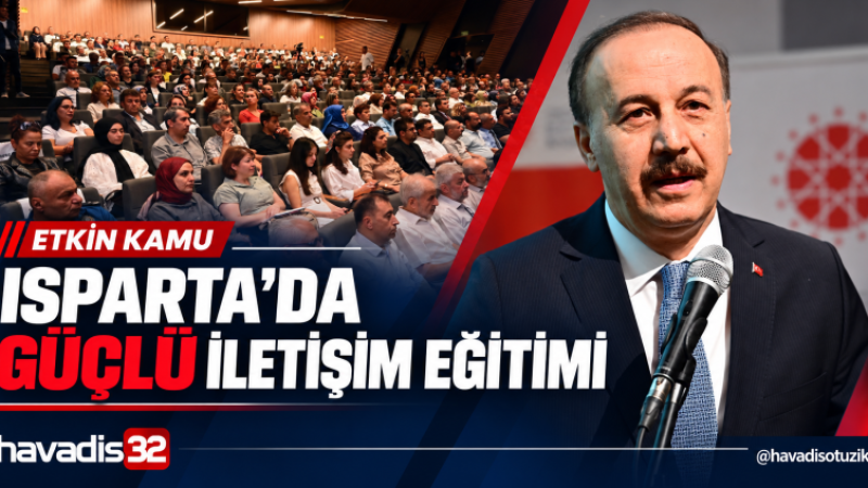 Isparta’da Kamu Personeline “Güçlü İletişim, Etkin Kamu” Eğitimi