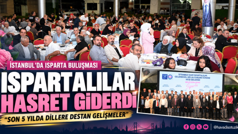 İstanbul’da Isparta Buluşması: Başkan Başdeğirmen Son 5 Yıldaki Gelişmeleri Anlattı.