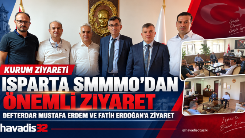 Isparta SMMMO Yönetiminden Defterdar Mustafa Erdem ve Fatih Erdoğan’a Ziyaret