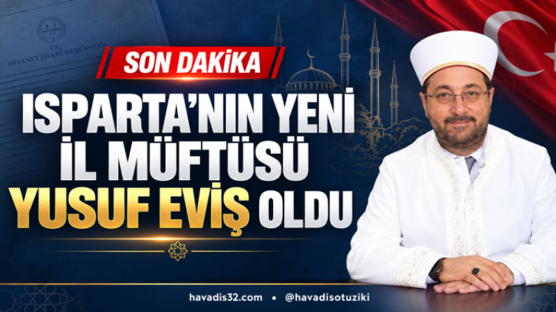 Isparta’nın Yeni İl Müftüsü Yusuf Eviş Oldu