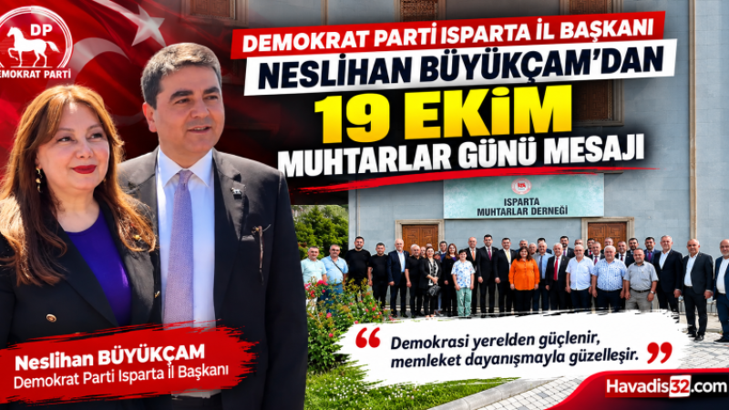 Demokrat Parti Isparta İl Başkanı Neslihan Büyükçam’dan 19 Ekim Muhtarlar Günü Mesajı