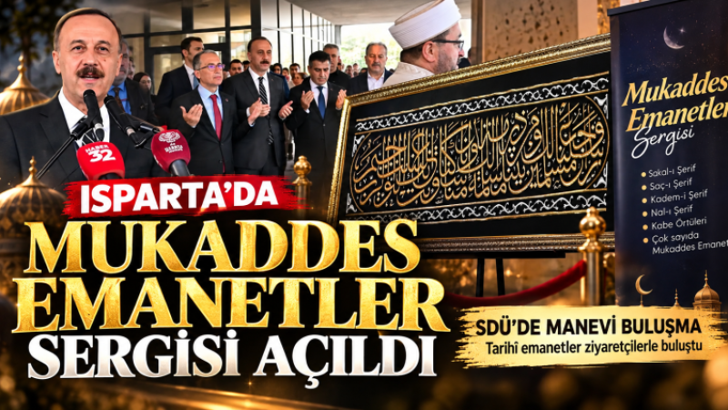 Isparta’da Mukaddes Emanetler Sergisi Açıldı! Manevi Miras SDÜ’de Ziyaretçilerle Buluştu.