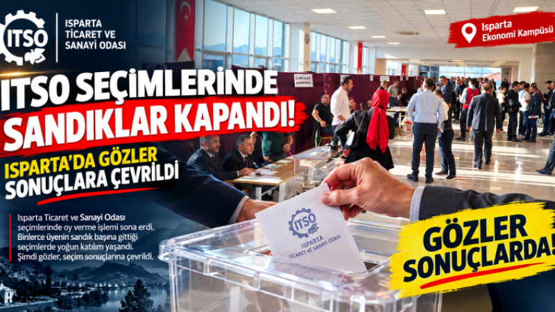 ITSO Seçimlerinde Sandıklar Kapandı! Isparta’da Gözler Sonuçlara Çevrildi.